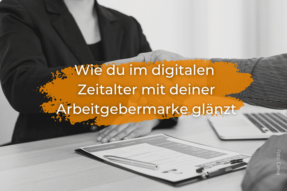 Wie du im digitalen Zeitalter mit deiner Arbeitgebermarke glänzt