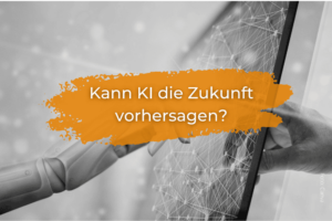 Predicitve Analytics - Kann KI die Zukunft vorhersagen?