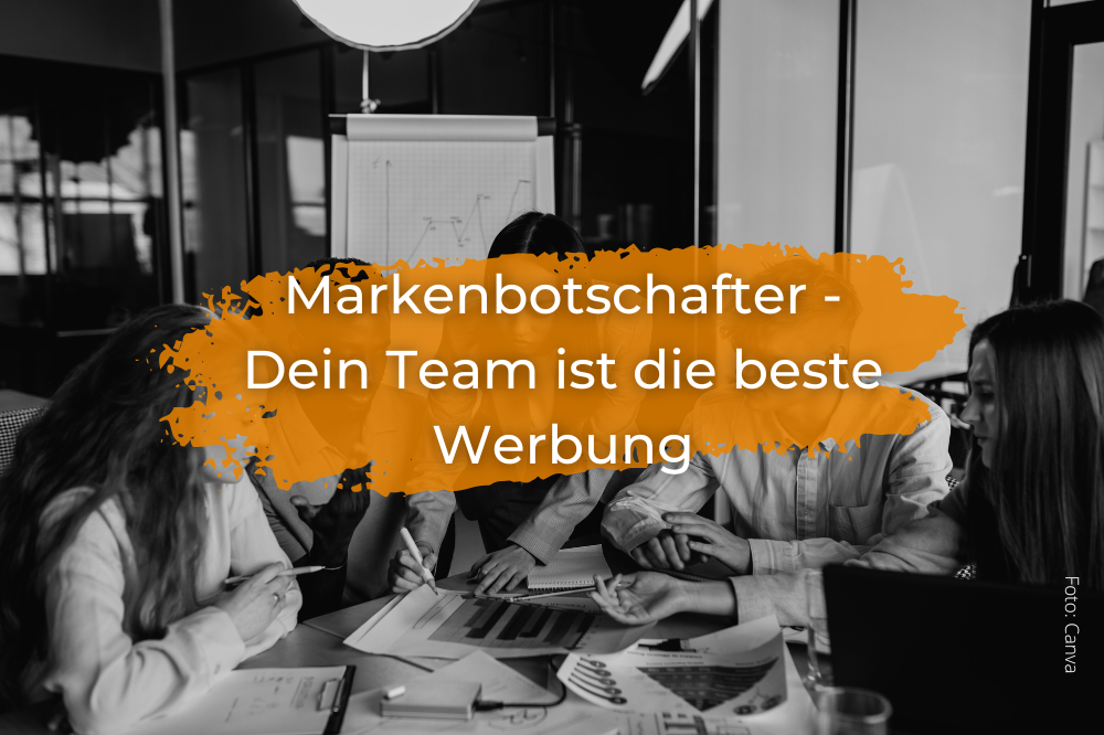 Markenbotschafter: Dein Team ist die beste Werbung