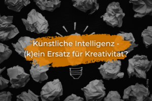 Künstliche Intelligenz - (k)ein Ersatz für Kreativität?