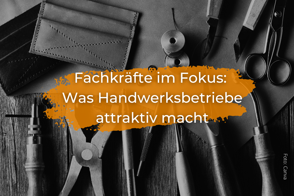 Fachkräfte im Fokus: Was Handwerksbetriebe attraktiv macht